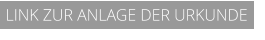 LINK ZUR ANLAGE DER URKUNDE